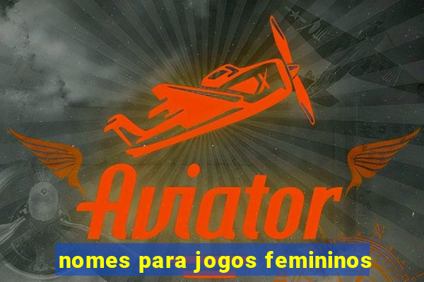 nomes para jogos femininos